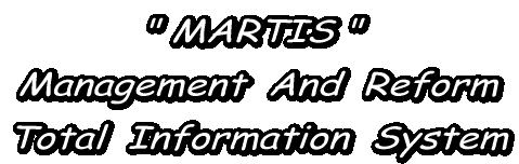 " MARTIS "  Management  And  Reform Total  Information  System
